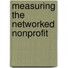 Measuring the Networked Nonprofit door Katie Delahaye Paine