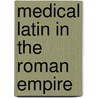 Medical Latin in the Roman Empire door D.R. Langslow