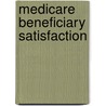 Medicare Beneficiary Satisfaction door June Gibbs Brown