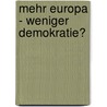 Mehr Europa - weniger Demokratie? by Hiltrud Naßmacher