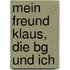 Mein Freund Klaus, Die Bg Und Ich