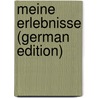 Meine Erlebnisse (German Edition) door Arlt Ferdinand