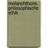 Melanchthons philosophische Ethik