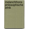 Melanchthons philosophische Ethik by Költzsch