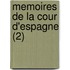 Memoires de La Cour D'Espagne (2)