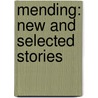 Mending: New And Selected Stories by Sallie Bingham