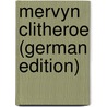 Mervyn Clitheroe (German Edition) by William Harrison Ainsworth