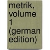 Metrik, Volume 1 (German Edition) door Apel August