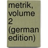 Metrik, Volume 2 (German Edition) by Apel August