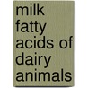 Milk Fatty Acids of Dairy Animals door Anila Mushtaq