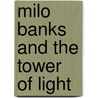 Milo Banks and the Tower of Light door Richard Denoncourt