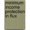 Minimum Income Protection in Flux door Kenneth Nelson