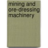 Mining and Ore-dressing Machinery door Charles G. Warnford (Charles Georg Lock