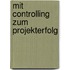Mit Controlling zum Projekterfolg