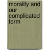 Morality and Our Complicated Form by Peg O'Connor