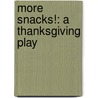 More Snacks!: A Thanksgiving Play door Joan Holub