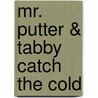 Mr. Putter & Tabby Catch The Cold by Cynthia Rylant