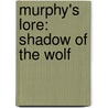 Murphy's Lore: Shadow of the Wolf by Patrick Thomas