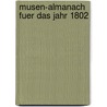 Musen-Almanach fuer das Jahr 1802 door August Wilhelm Von Schlegel