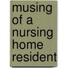 Musing of a Nursing Home Resident by Mary Morgan