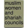 Muslim Women and Shariah Councils door Samia Bano