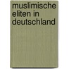 Muslimische Eliten in Deutschland by Ann Cathrin Riedel
