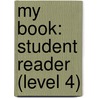 My Book: Student Reader (Level 4) door Authors Various