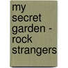 My Secret Garden - Rock Strangers door Saskia de Coster