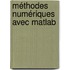 Méthodes Numériques Avec Matlab