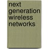 Next Generation Wireless Networks door Li Jun Zhang
