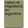 Nation et Migrations en Argentine door Claire Couet