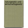 Naturgesetz und Wirtschaftsgesetz door Peter M. Neumann