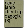 Neue Jahrb Cher F R P Dagogik (3) door B. Cher Group