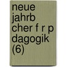 Neue Jahrb Cher F R P Dagogik (6) door B. Cher Group