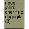 Neue Jahrb Cher F R P Dagogik (8) door B. Cher Group