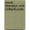 Neue Litteratur und Völkerkunde. door Johann Wilhelm Von Archenholz