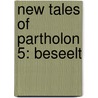 New Tales of Partholon 5: Beseelt by P-C. Cast