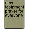New Testament Prayer for Everyone by Tom Wright