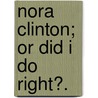 Nora Clinton; or Did I do right?. door Emily Brodie