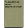 Nostradamus. Seine Prophezeiungen by Michel Nostradamus