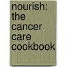 Nourish: The Cancer Care Cookbook by Penny Brohn Cancer Care