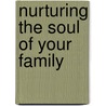 Nurturing the Soul of Your Family by Renee Peterson Trudeau