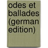 Odes Et Ballades (German Edition) door Victor Hugo