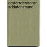 Oesterreichischer Soldatenfreund. door Onbekend