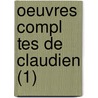Oeuvres Compl Tes de Claudien (1) door Claudius Claudianus