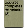 Oeuvres Completes de Voltaire (8) door Voltaire