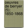 Oeuvres de Berryer (5); 1850-1868 door Pierre Antoine Berryer