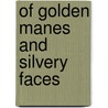 Of Golden Manes and Silvery Faces door Kyriakos Tsantsanoglou