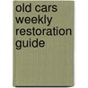 Old Cars Weekly Restoration Guide by Krause Editors