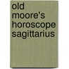 Old Moore's Horoscope Sagittarius door Francis Moore